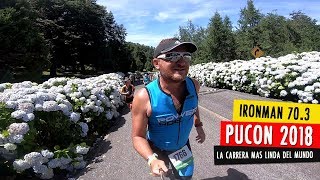 IRONMAN 703 PUCÓN 2018 ¿por qué es la carrera más linda del mundo [upl. by Dulcle]