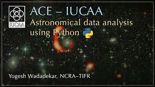 Astronomical data analysis using Python Lecture 1  Yogesh Wadadekar [upl. by Jeffrey]