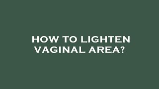 How to lighten vaginal area [upl. by Tommy]