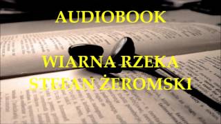 🎧 Wierna rzeka 🎧 Stefan Żeromski Audiobook Lektury szkolne [upl. by Mcmahon230]