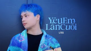 LITEE  YÊU EM LẦN CUỐI Official Music Video [upl. by Akinuahs]