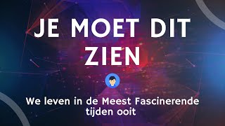 We leven in de Meest Fascinerende tijden ooit  Je MOET dit zien [upl. by Castra]