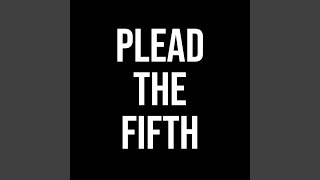 Plead The Fifth [upl. by Eymaj]