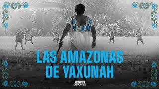 Estreno de Las Amazonas de Yaxunah y su revolucionario equipo de softbol femenino  ESPN Deportes [upl. by Meraree]