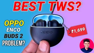 Oppo Enco Buds 2 Unboxing amp Review  Oppo Enco Buds 2 Problems [upl. by Behka69]