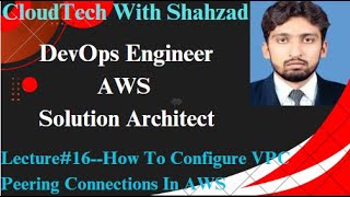 AWS Lecture16 How To Configure VPC Peering Connections In AWS [upl. by Aniala279]