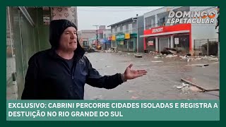 Roberto Cabrini percorre cidades isoladas e registra a destruição no Rio Grande do Sul [upl. by Nemsaj874]