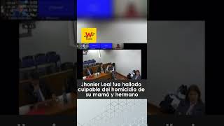 Jhonier Leal fue hallado culpable del doble homicidio de su mamá y hermano [upl. by Devad]