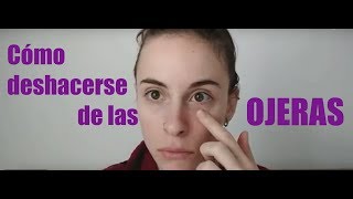 Cómo deshacerse de las OJERAS  TUTORIAL [upl. by Dugald970]