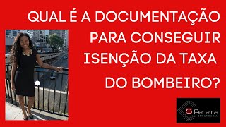 Documentação para isenção da taxa do bombeiro  AVCB ou CLCB [upl. by Mixie]