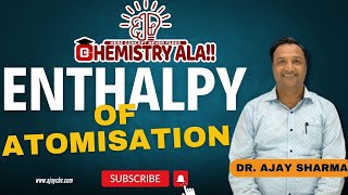 Understanding Enthalpy of Atomization  Learn with Dr Ajay Sharma  ChemistryAla [upl. by Lolanthe]