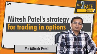 Mitesh Patels strategy for trading in options  Face2FaceShorts [upl. by Noryahs]