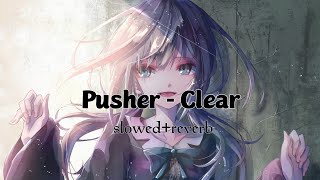 Pusher  Clear ft Mothica Shawn Wasabi Remix Lyrics slowed reverb tiktok mix [upl. by Nesbitt]