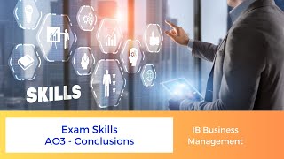 AO3 Conclusions  Exam Skills  IB Business Management [upl. by Eanod278]