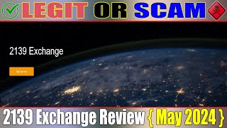 2139 Exchange Reviews May 2024 Watch Unbiased Review Now Scam Website Expert [upl. by Clyde]