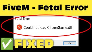 How To Fix FiveM Fetal Error Could Not Load CitizenGamedll GTA V Fixed [upl. by Haynes]