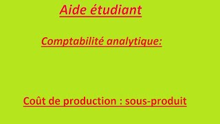 comptabilité analytique Coût de production sousproduit [upl. by Igiul]