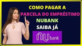 Como pagar parcela do empréstimo Nubank [upl. by Inaffyt]