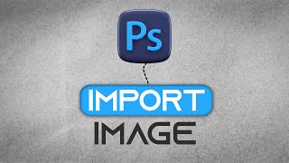 How To Import Image In Photoshop 2024 Easy Tutorial [upl. by Naejeillib]