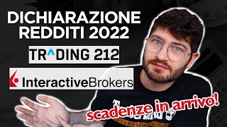 Denuncia dei Redditi 2022 con TRADING 212 e INTERACTIVE BROKERS Scadenze IN ARRIVO [upl. by Lindi]