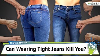 Can Wearing Tight Jeans Kill You  ISH News [upl. by Ailemac]