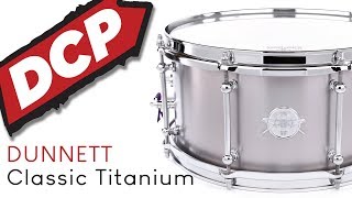 Dunnett Classic Titanium Snare Drum 14x7 Raw Finish [upl. by Devlen]