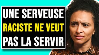 Cette Serveuse Raciste la Discrimine pour son Apparence [upl. by Enellek]