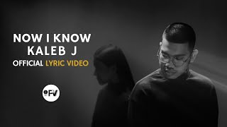 Kaleb J  Now I Know Official Lyric Video [upl. by Nnagem]