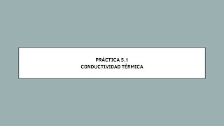 PRACTICA 51 CONDUCTIVIDAD TÉRMICA [upl. by Nivrag]