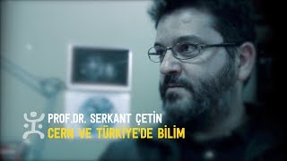 ProfDr Serkant Ã‡etin  Cern ve TuÌˆrkiyede Bilim [upl. by Franzoni]