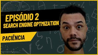 Episódio 2 Search Engine Optimization a Essência [upl. by Glyn]