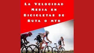 La Velocidad Media en Bicicletas De Ruta o MTB [upl. by Gretel]