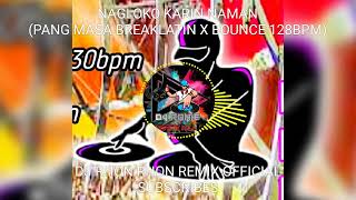 NAGLOKO KARIN NAMAN PANG MASA BREAKLATIN X BOUNCE 128BPM [upl. by Anneg]