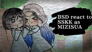 BSD react to SSKK as MIZISUA BSD X ALNST crossover Part 1 read desk please [upl. by Morville]