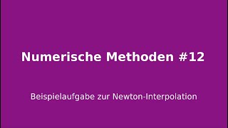 Beispielaufgabe zur NewtonInterpolation Numerische Methoden 12 [upl. by Akilaz]