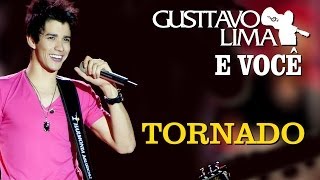 Gusttavo Lima  Tornado  DVD Gusttavo Lima e Você Clipe Oficial [upl. by Heriberto902]