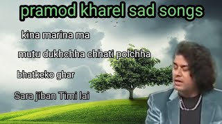 Pramod kharel sad song collection jukebox 2081 nepali song collection music song tranding love [upl. by Gagliano]