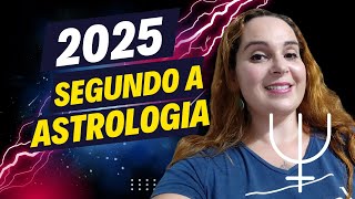 Previsões e Tendências para 2025 segundo a Astrologia [upl. by Garlen]