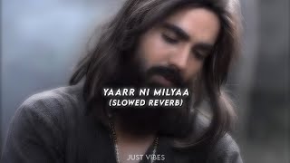 Yaarr Ni Milyaa 🥀 Slowed Reverb Lyrical Song  Hardy Sandhu B Praak 🥀 [upl. by Eelarual]