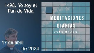 MEDITACIÓN de HOY MIÉRCOLES 17 de ABRIL 2024 EVANGELIO DE HOY DON JOSÉ BRAGE MEDITACIONES DIARIAS [upl. by Elvyn277]