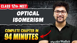 OPTICAL ISOMERISM in 94 Minutes  FULL Chapter For NEET  PhysicsWallah [upl. by Kentigerma186]