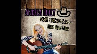 Andrea Holly  LONG TIME GONE  Dixie Chicks Cover [upl. by Ulani]