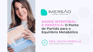 Saúde Intestinal e Hepática O Ponto de Equilíbrio para o Equilíbrio Metabólico Dra Silvia Ferolla [upl. by Anile]