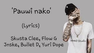 Pauwi Nako Lyrics  Skusta Clee Ft Flow G Jnske Yuri Dope OC Dawgs [upl. by Rambert]