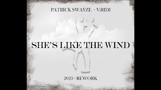 Patrick Swayze  Shes Like the Wind ViRIDI 2023 ReWork [upl. by Ahsienaj]