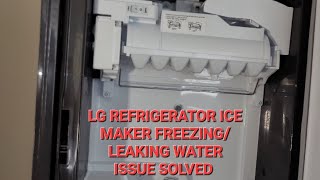 LG refrigerator ice maker freezing over or leaking water finally fixed [upl. by Breh]