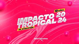 IMPACTO TROPICAL 2024 REEVOLUTION  DJ SEBA AGUIRRE [upl. by Fineberg]