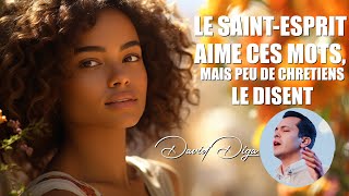 LE SAINTESPRIT AIME CES MOTS MAIS PEU DE CHRETIENS LES DISENT  David Diga  Traduc Maryline Orcel [upl. by Agni]