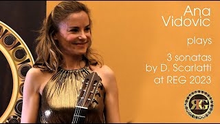 Ana Vidovic  3 sonatas by Domenico Scarlatti  REG 2023 [upl. by Aicined]