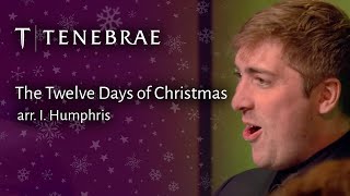 The Twelve Days of Christmas  arr I Humphris  Tenebrae Conducted by Nigel Short [upl. by Garnette572]